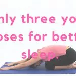 Three yin yoga poses for better sleep and deeper relaxation – only 10 minutes