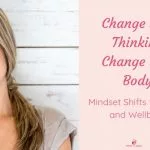 Change Your Thinking, Change Your Body – Mindset Shifts for Health and Wellbeing