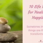 10 Easy Habits That Will Transform Health and Happiness