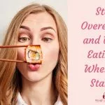 Stop Overeating and Binge Eating – 8 Tips of Exactly Where To Start