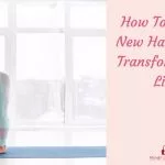 How To Create New Habits and Transform Your Life