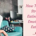 How To Stop Stress Eating and Emotional Eating