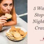 Five Ways To Stop Food Cravings At Night